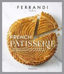 French Patisserie , Master Recipes and Techniques from the Ferrandi School of Culinary Arts