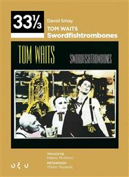 Tom Waits: Swordfish/trombones (33 1/3)
